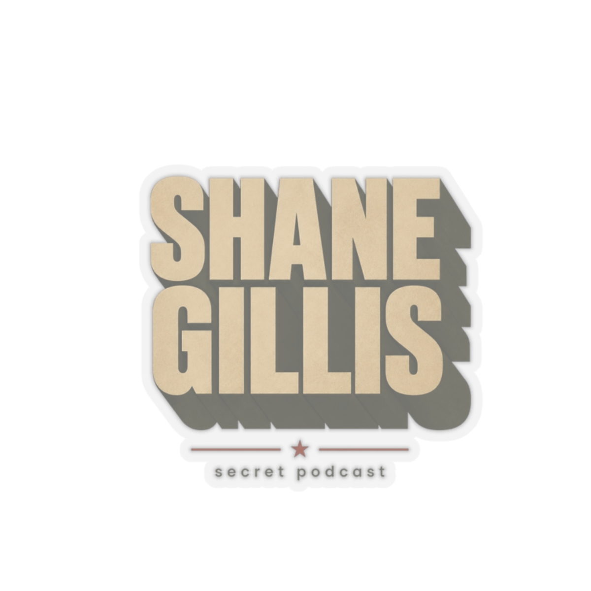 Shane Gillis "Secret Podcast" Sticker